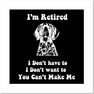 I'm Retired don't have to i don't want to pointer dog Posters and Art